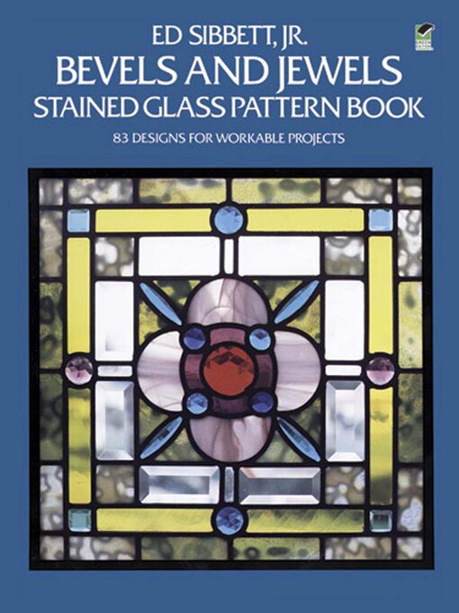 Title details for Bevels and Jewels Stained Glass Pattern Book by Ed Sibbett - Available